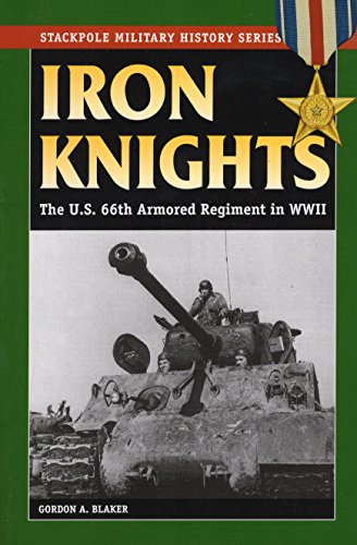 9780811734707: Iron Knights: The U.S. 66th Armored Regiment in World War II (Stackpole Military History Series)