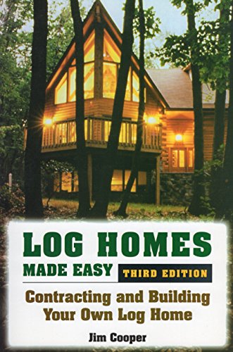 Stock image for Log Homes Made Easy : Contracting and Building Your Own Log Home for sale by Better World Books: West