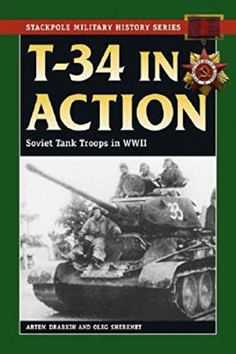 9780811734837: T-34 in Action: Soviet Tank Troops in World War II