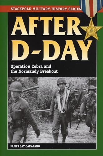 Stock image for After D-Day: Operation Cobra and the Normandy Breakout for sale by ThriftBooks-Dallas