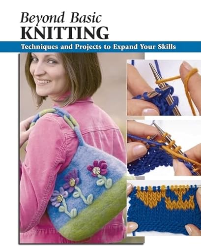Beispielbild fr Beyond Basic Knitting: Techniques and Projects to Expand Your Skills (How To Basics) zum Verkauf von Books  Revisited
