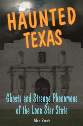 9780811735001: Haunted Texas: Ghosts and Strange Phenomena of the Lone Star State (Haunted Series)