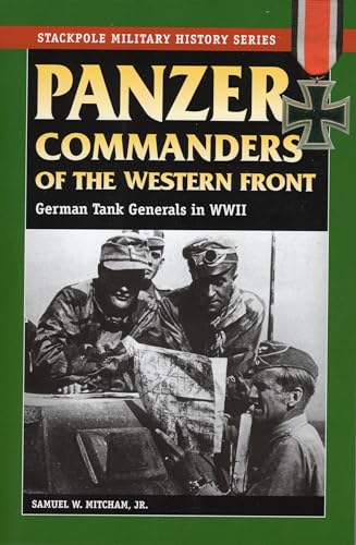 Imagen de archivo de Panzer Commanders of the Western Front: German Tank Generals in World War II (Stackpole Military History Series) a la venta por HPB-Ruby