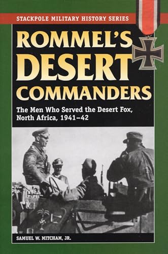 Imagen de archivo de Rommel's Desert Commanders: The Men Who Served the Desert Fox, North Africa, 1941-42 (Stackpole Military History Series) a la venta por SecondSale