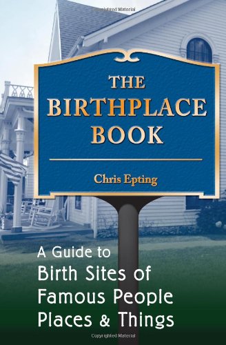 Stock image for The Birthplace Book: A Guide to Birth Sites of Famous People, Places, & Things for sale by SecondSale