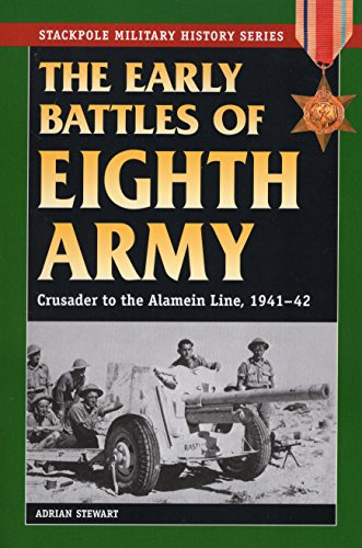 Stock image for Early Battles of the Eighth Army: Crusader to the Alamein Line, 1941-42 (Stackpole Military History Series) for sale by Half Price Books Inc.