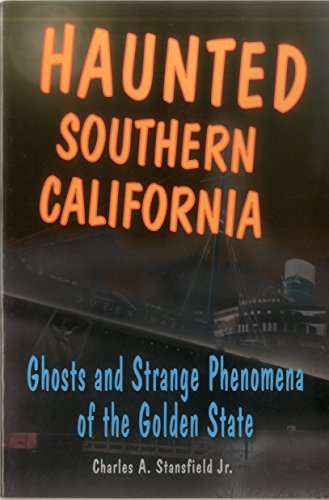 Beispielbild fr Haunted Southern California: Ghosts and Strange Phenomena of the Golden State (Haunted Series) zum Verkauf von HPB-Emerald