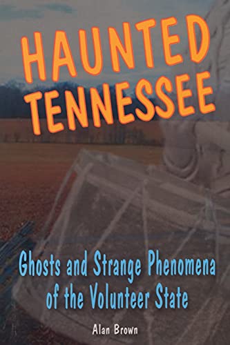 Beispielbild fr Haunted Tennessee: Ghosts and Strange Phenomena of the Volunteer State (Haunted Series) zum Verkauf von GF Books, Inc.
