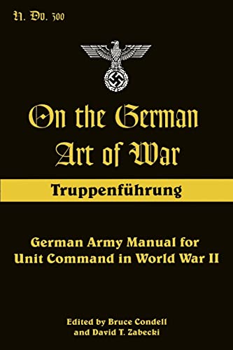 9780811735520: On the German Art of War, Truppenfuhrung: German Army Manual for Unit Command in World War II