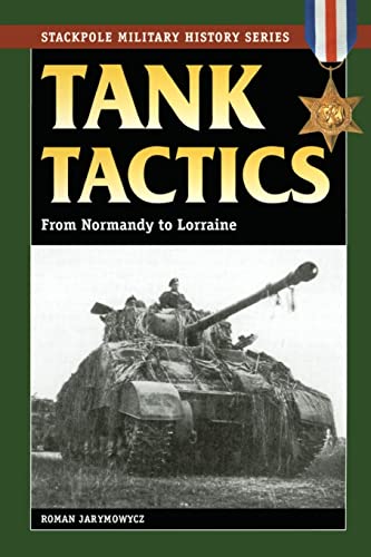 Beispielbild fr Tank Tactics: From Normandy to Lorraine (Stackpole Military History Series) zum Verkauf von WorldofBooks