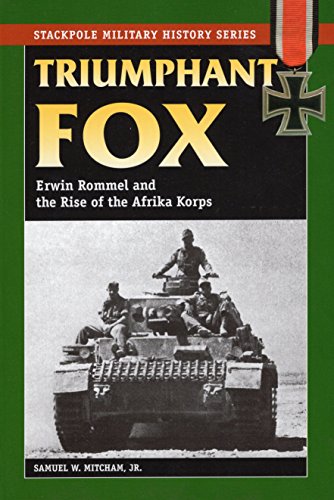 9780811735605: Triumphant Fox: Erwin Rommel and the Rise of the Afrika Korps (Stackpole Military History Series)