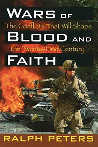 Imagen de archivo de Wars of Blood and Faith: The Conflicts That Will Shape the Twenty-First Century a la venta por ThriftBooks-Dallas