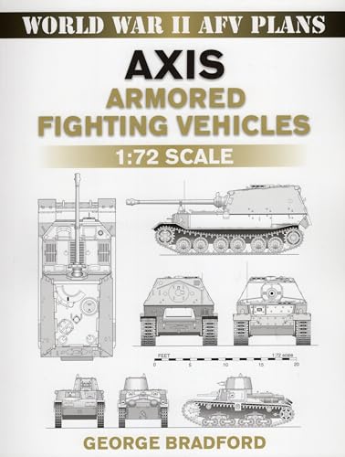 Imagen de archivo de Axis Armored Fighting Vehicles: 1:72 Scale (World War II AFV Plans) a la venta por Adagio Books