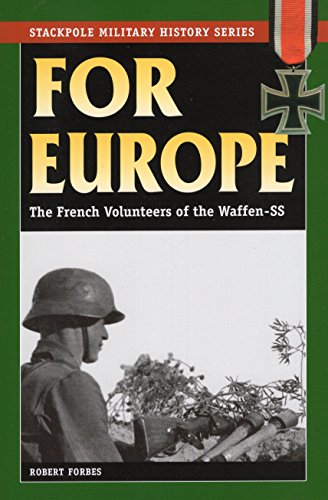 Beispielbild fr For Europe: The French Volunteers of the Waffen-SS (Stackpole Military History Series) zum Verkauf von Half Price Books Inc.