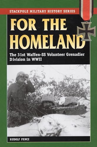 9780811735827: For the Homeland: The 31st Waffen-SS Volunteer Grenadier Division in World War II