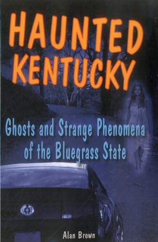 Imagen de archivo de Haunted Kentucky: Ghosts and Strange Phenomena of the Bluegrass State (Haunted Series) a la venta por Goodwill