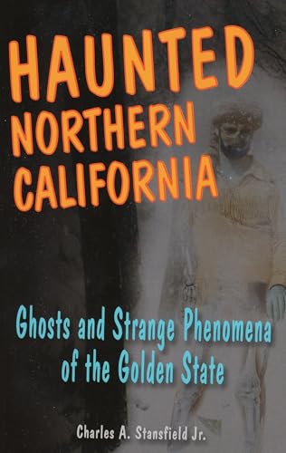 Beispielbild fr Haunted Northern California: Ghosts and Strange Phenomena of the Golden State zum Verkauf von ThriftBooks-Dallas