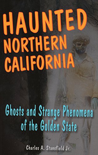 Stock image for Haunted Northern California: Ghosts and Strange Phenomena of the Golden State (Haunted Series) for sale by Seattle Goodwill