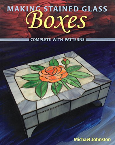 Making Stained Glass Boxes (9780811735940) by Johnston, Michael