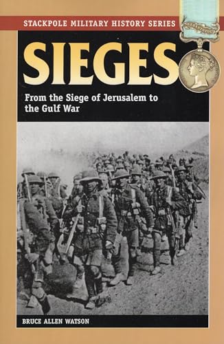 Imagen de archivo de Sieges: From the Siege of Jerusalem to the Gulf War (Stackpole Military History Series) a la venta por Wonder Book