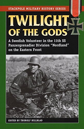 Beispielbild fr Twilight of the Gods: A Swedish Volunteer in the 11th SS Panzergrenadier Division "Nordland" on the Eastern Front (Stackpole Military History Series) zum Verkauf von WorldofBooks
