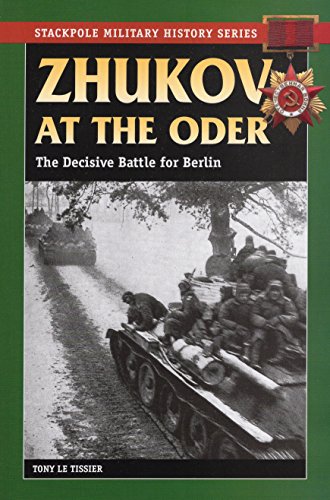 Beispielbild fr Zhukov at the Oder: The Decisive Battle for Berlin (Stackpole Military History Series) zum Verkauf von HPB-Red