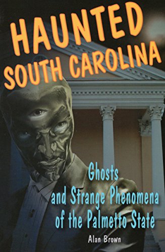 Beispielbild fr Haunted South Carolina : Ghosts and Strange Phenomena of the Palmetto State zum Verkauf von Better World Books
