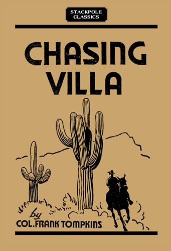 Beispielbild fr Chasing Villa: The Story Behind the Story of Pershing's Expedition into Mexico (Stackpole Classics) zum Verkauf von Books Puddle