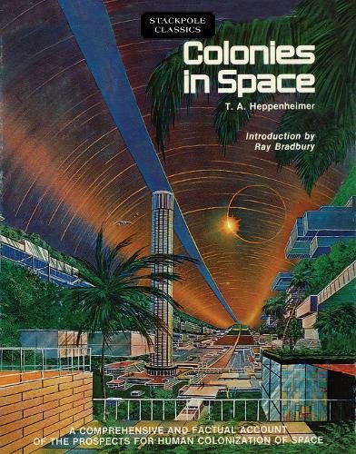 9780811736749: Colonies in Space: A Comprehensive and Factual Account of the Prospects for Human Colonization of Space (Stackpole Classics)