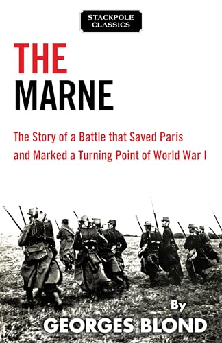 Stock image for The Marne: The Story of a Battle that Saved Paris and Marked a Turning Point of World War I (Stackpole Classics) for sale by Best and Fastest Books