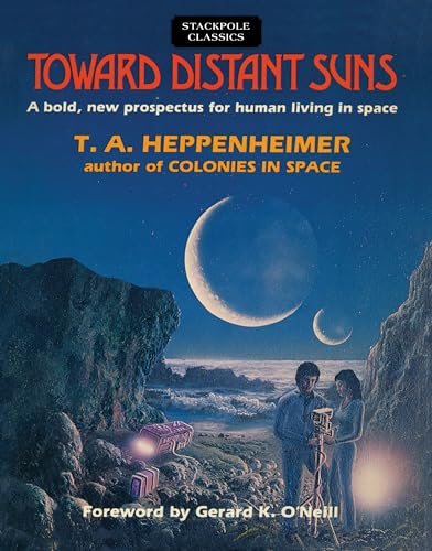 Beispielbild fr Toward Distant Suns: A Bold, New Prospectus for Human Living in Space (Stackpole Classics) zum Verkauf von HPB Inc.