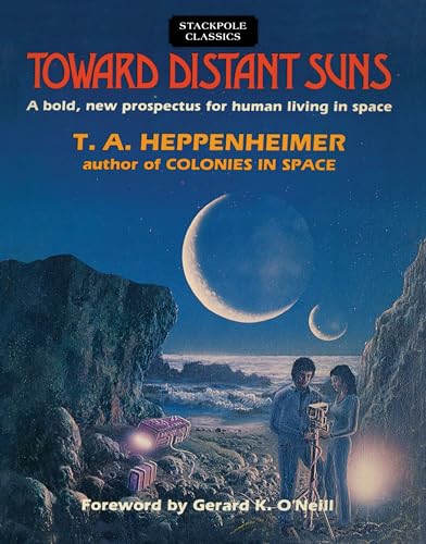 Stock image for Toward Distant Suns: A Bold, New Prospectus for Human Living in Space (Stackpole Classics) for sale by HPB Inc.