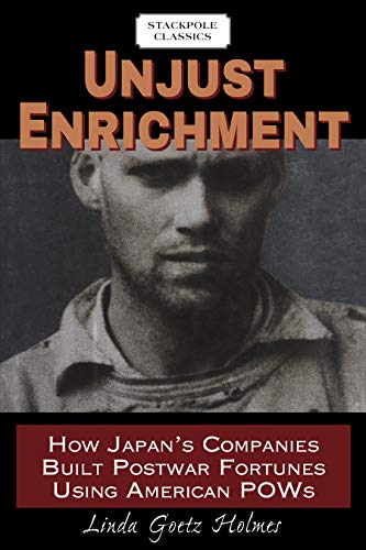 Beispielbild fr Unjust Enrichment: How Japans Companies Built Postwar Fortunes Using American POWs (Stackpole Classics) zum Verkauf von Michael Lyons