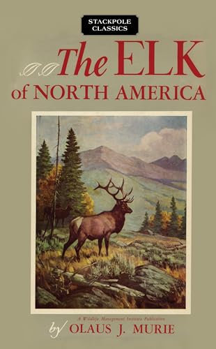 Beispielbild fr The Elk of North America (Wildlife Management Institute Classics) zum Verkauf von GoldenWavesOfBooks