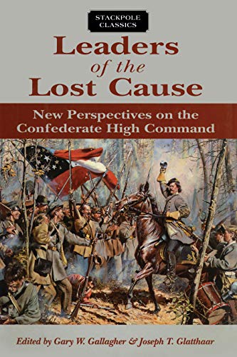 Stock image for Leaders of the Lost Cause: New Perspectives on the Confederate High Command (Stackpole Classics) for sale by Michael Lyons