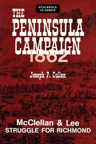 9780811737296: The Peninsula Campaign 1862: McClellan & Lee Struggle for Richmond: Mcclellan and Lee Struggle for Richmond