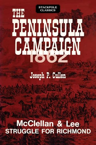 9780811737296: Peninsula Campaign 1862: McClellan and Lee Struggle for Richmond (Stackpole Classics)