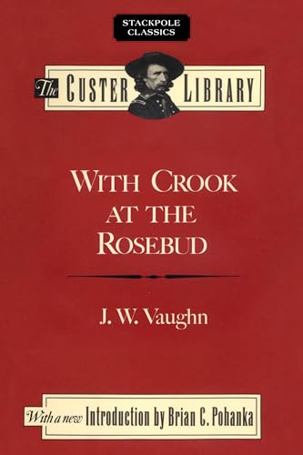 Stock image for With Crook at the Rosebud (Stackpole Classics) for sale by HPB-Emerald
