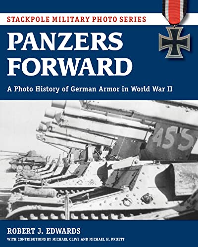Imagen de archivo de Panzers Forward: A Photo History of German Armor in World War II a la venta por Revaluation Books