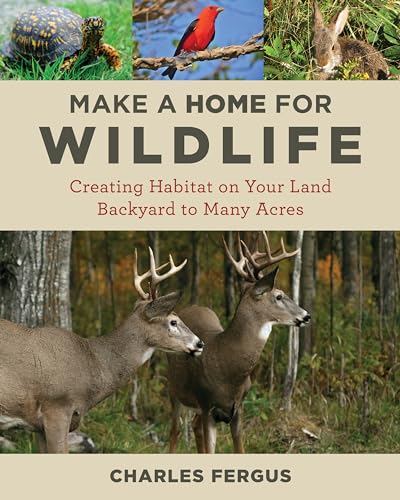 

Make a Home for Wildlife: Creating Habitat on Your Land Backyard to Many Acres [Soft Cover ]