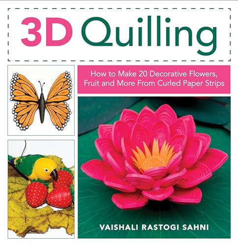 Beispielbild fr 3D Quilling : How to Make 20 Decorative Flowers, Fruit and More from Curled Paper Strips zum Verkauf von Better World Books