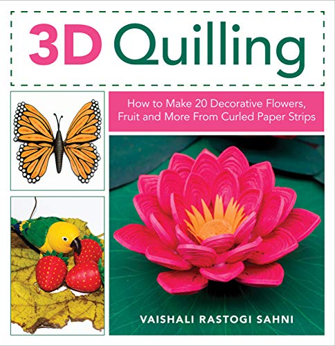 9780811737869: 3D Quilling: How to Make 20 Decorative Flowers, Fruit and More From Curled Paper Strips
