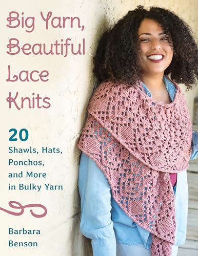 Stock image for Big Yarn, Beautiful Lace Knits: 20 Shawls, Hats, Ponchos, and More in Bulky Yarn for sale by SecondSale