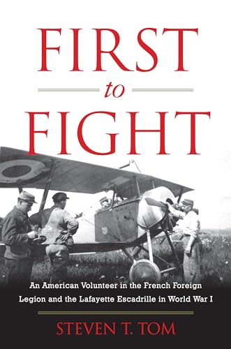 9780811738040: First to Fight: An American Volunteer in the French Foreign Legion and the Lafayette Escadrille in World War I