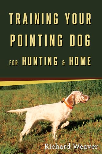 Beispielbild fr Training Your Pointing Dog for Hunting & Home zum Verkauf von Books Unplugged