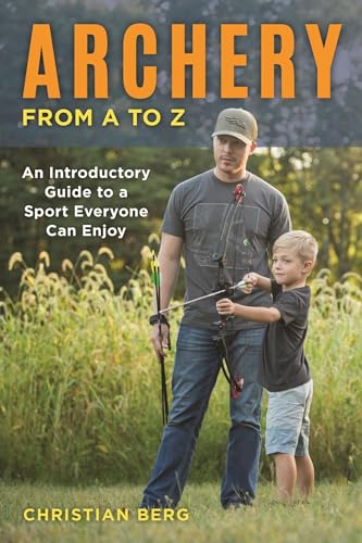 Beispielbild fr Archery from A to Z: An Introductory Guide to a Sport Everyone Can Enjoy zum Verkauf von Michael Lyons
