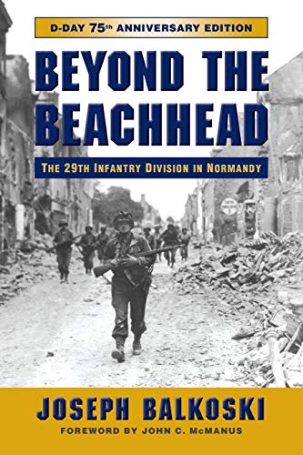Beispielbild fr Beyond the Beachhead: The 29th Infantry Division in Normandy, 75th Anniversary Edition zum Verkauf von BooksRun