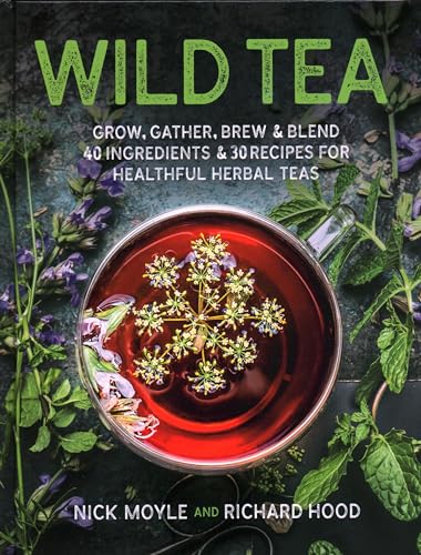 9780811738941: Wild Tea: Grow, gather, brew & blend 40 ingredients & 30 recipes for healthful herbal teas