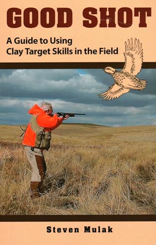 9780811739092: Good Shot: A Guide to Using Clay Target Skills in the Field