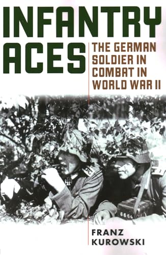 Beispielbild fr Infantry Aces: The German Soldier in Combat in WWII zum Verkauf von Blue Vase Books